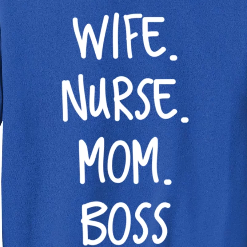 Wife Nurse Mom Boss Gift Tall Sweatshirt