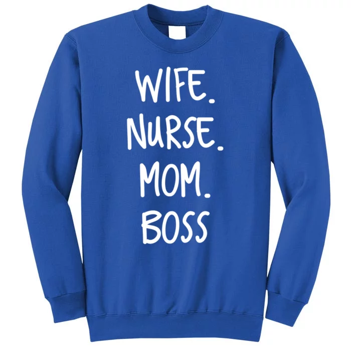 Wife Nurse Mom Boss Gift Tall Sweatshirt