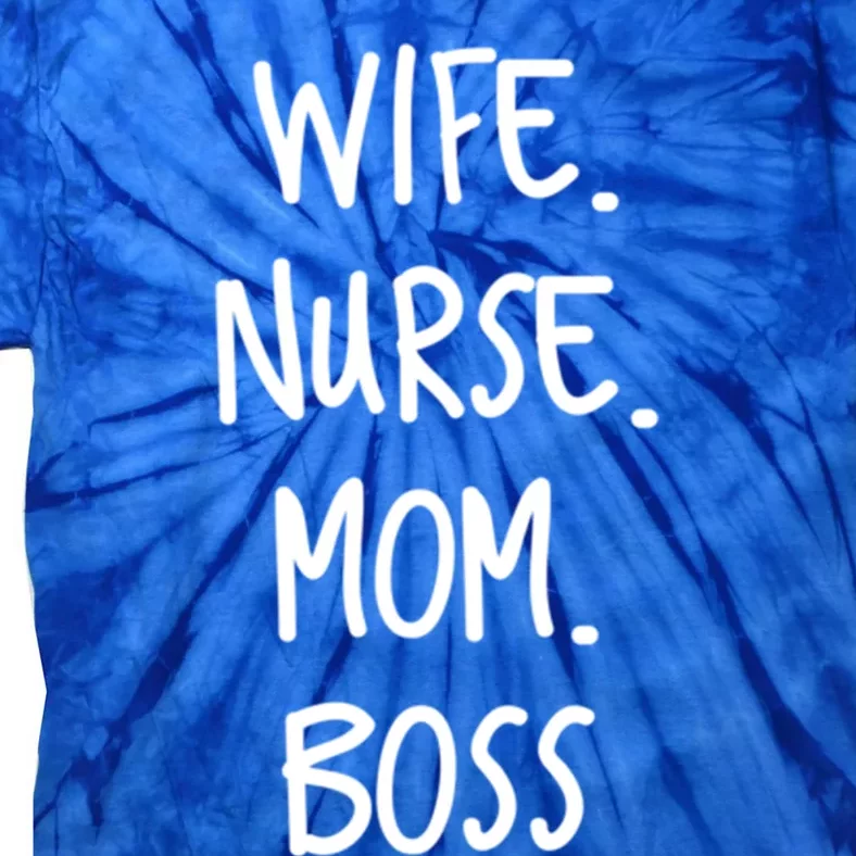 Wife Nurse Mom Boss Gift Tie-Dye T-Shirt