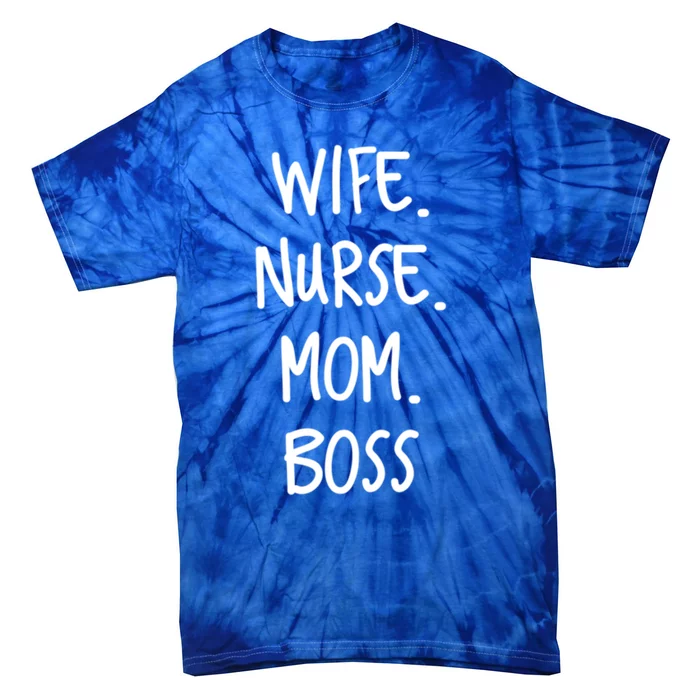 Wife Nurse Mom Boss Gift Tie-Dye T-Shirt