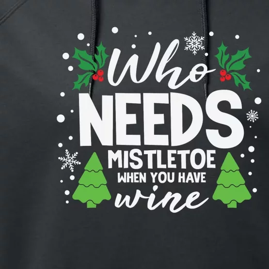 Who Needs Mistletoe When You Have Wine Performance Fleece Hoodie