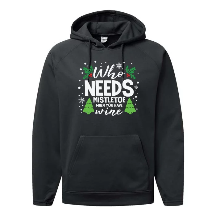 Who Needs Mistletoe When You Have Wine Performance Fleece Hoodie