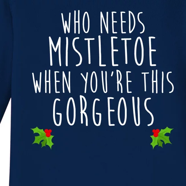 Who Need Mistletoe When You're This Gorgeous Baby Long Sleeve Bodysuit