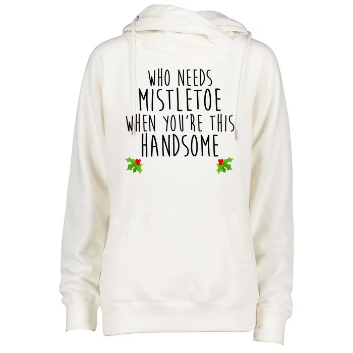 Who Need Mistletoe When You're This Handsome Womens Funnel Neck Pullover Hood