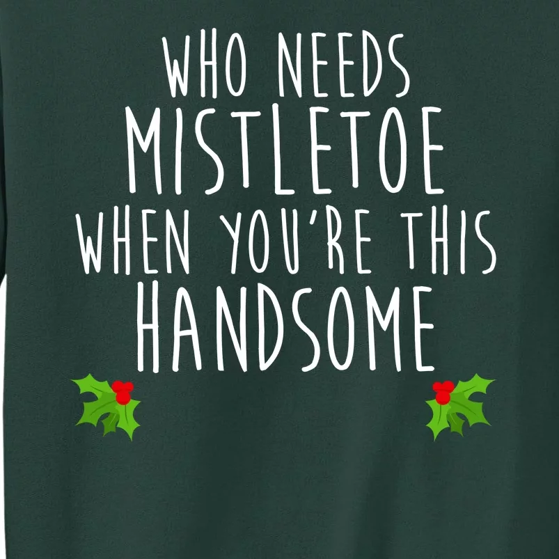 Who Need Mistletoe When You're This Handsome Sweatshirt