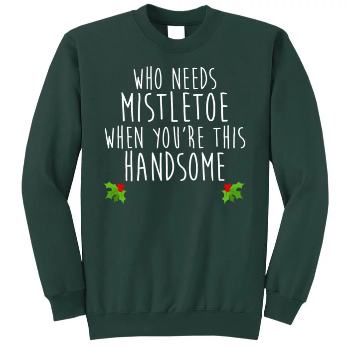 Who Need Mistletoe When You're This Handsome Sweatshirt