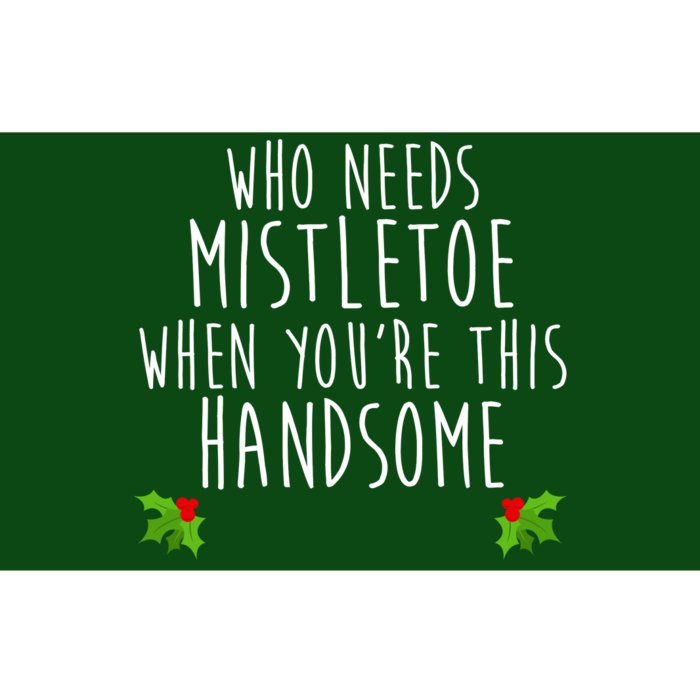 Who Need Mistletoe When You're This Handsome Bumper Sticker