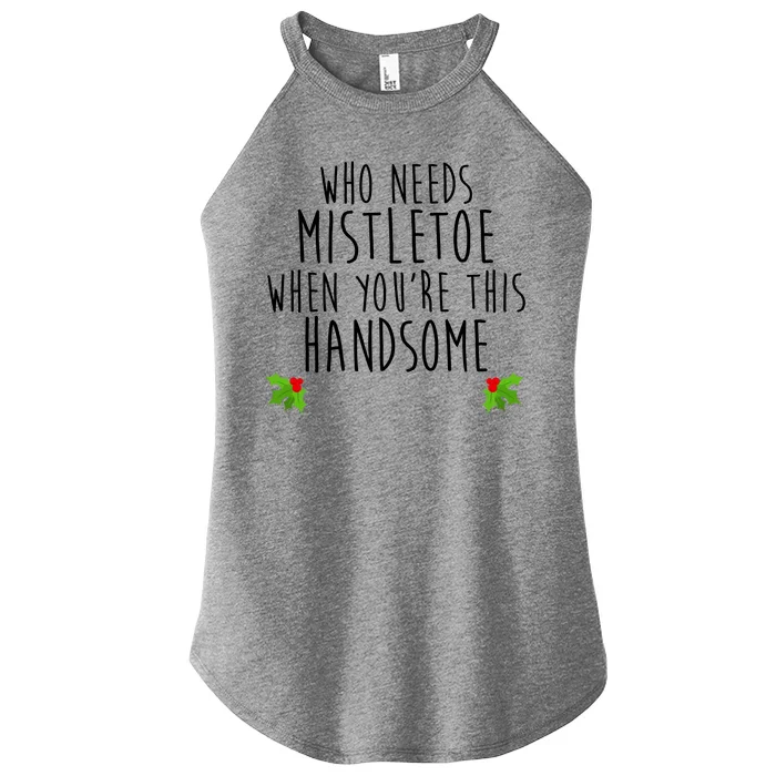 Who Need Mistletoe When You're This Handsome Women’s Perfect Tri Rocker Tank