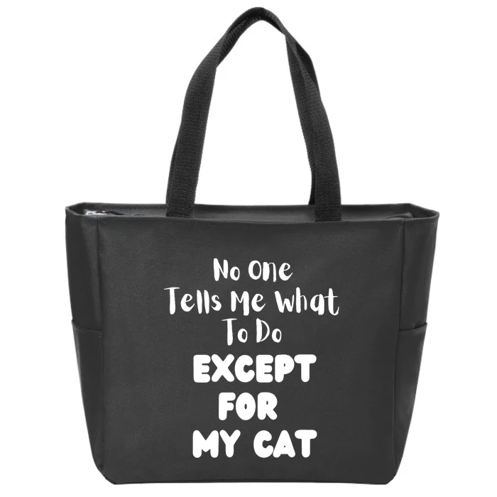 Wo No One Tells Me What To Do Except For My Cat Pet Humor Zip Tote Bag