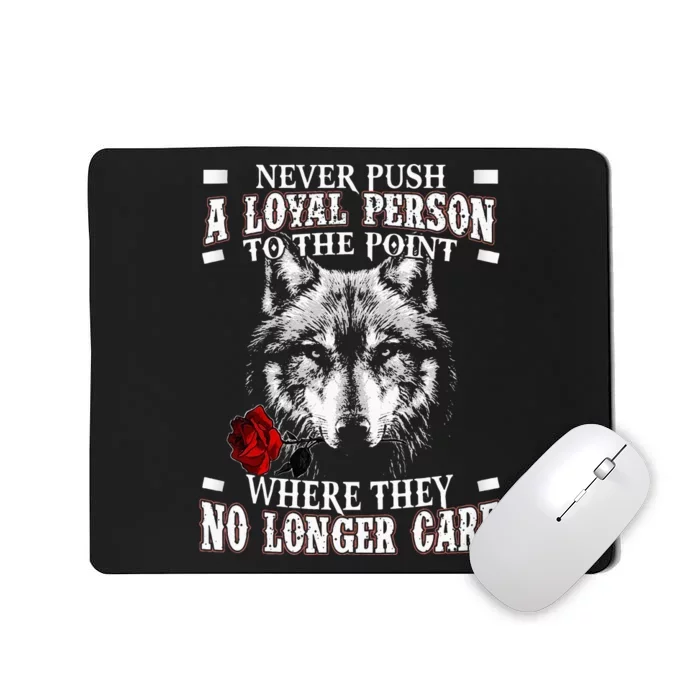 Wolf Never Push A Loyal Person To The Point Mousepad