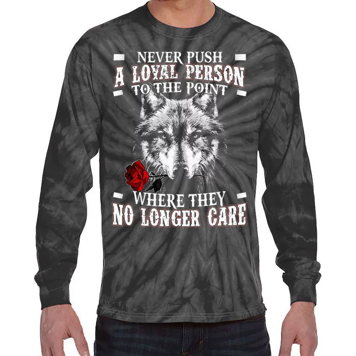 Wolf Never Push A Loyal Person To The Point Tie-Dye Long Sleeve Shirt