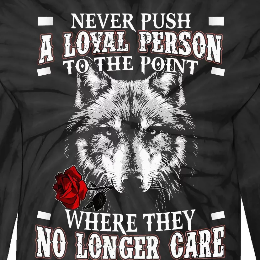 Wolf Never Push A Loyal Person To The Point Tie-Dye Long Sleeve Shirt