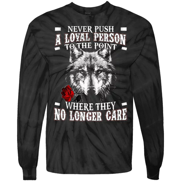 Wolf Never Push A Loyal Person To The Point Tie-Dye Long Sleeve Shirt