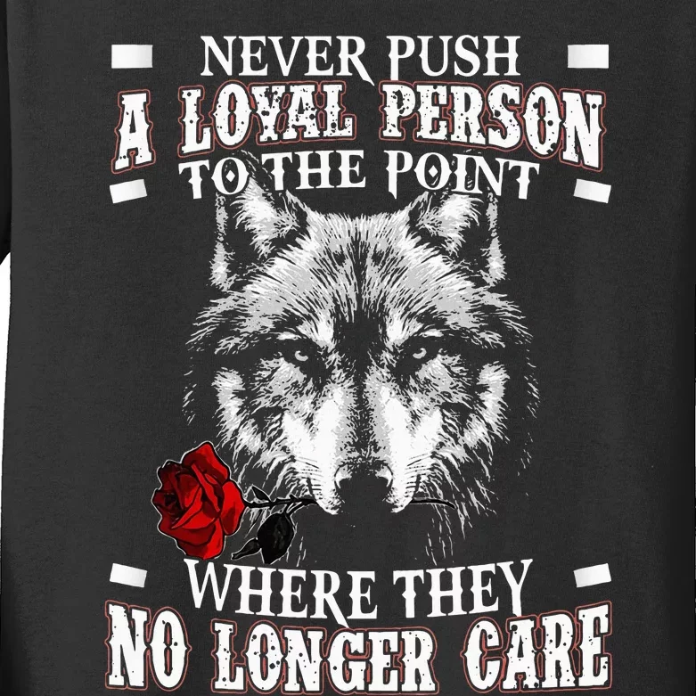 Wolf Never Push A Loyal Person To The Point Kids Long Sleeve Shirt