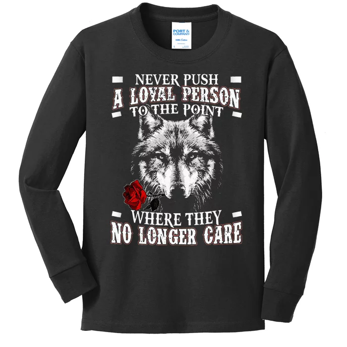 Wolf Never Push A Loyal Person To The Point Kids Long Sleeve Shirt