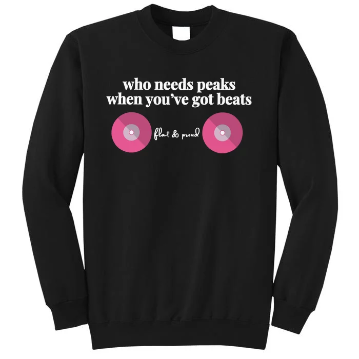 Who Needs Peaks When Youve Got Beats Flat And Proud Breast Cancer Tall Sweatshirt