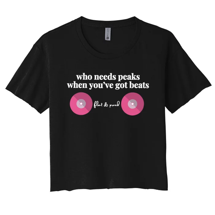 Who Needs Peaks When Youve Got Beats Flat And Proud Breast Cancer Women's Crop Top Tee