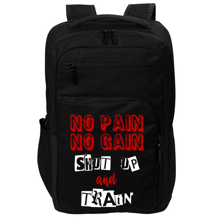 Workougift No Pain No Gain Shut Up And Train Gym Gift Cool Gift Impact Tech Backpack