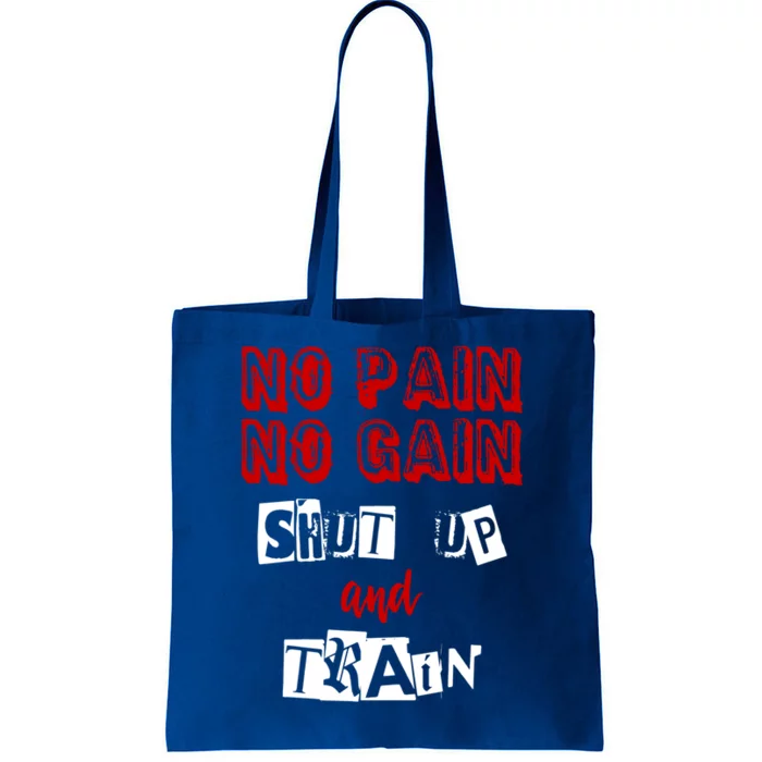 Workougift No Pain No Gain Shut Up And Train Gym Gift Cool Gift Tote Bag