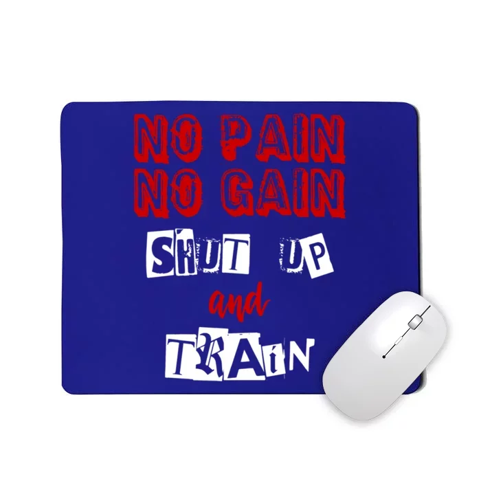 Workougift No Pain No Gain Shut Up And Train Gym Gift Cool Gift Mousepad