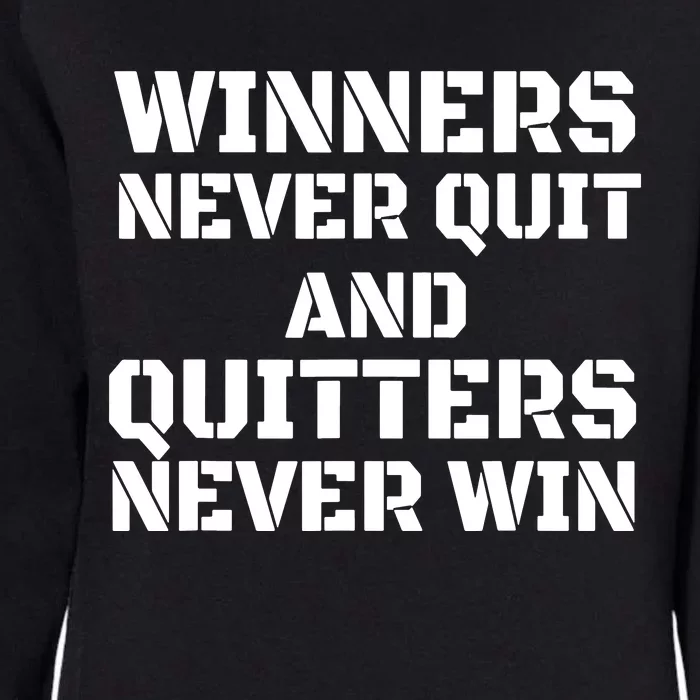 Winners Never Quit And Quitters Never Win Womens California Wash Sweatshirt