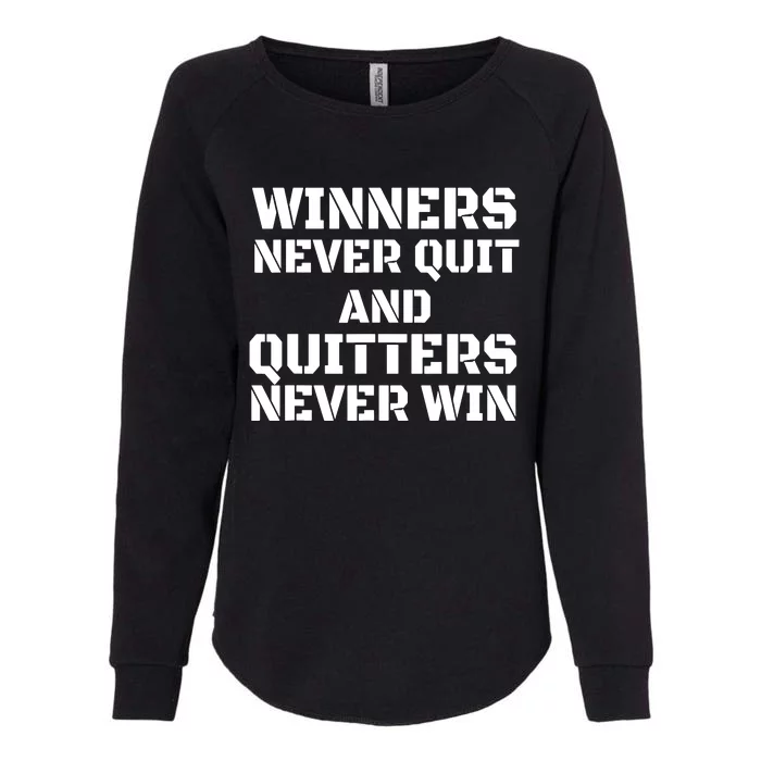 Winners Never Quit And Quitters Never Win Womens California Wash Sweatshirt