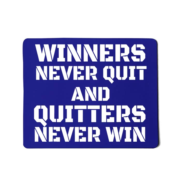 Winners Never Quit And Quitters Never Win Mousepad