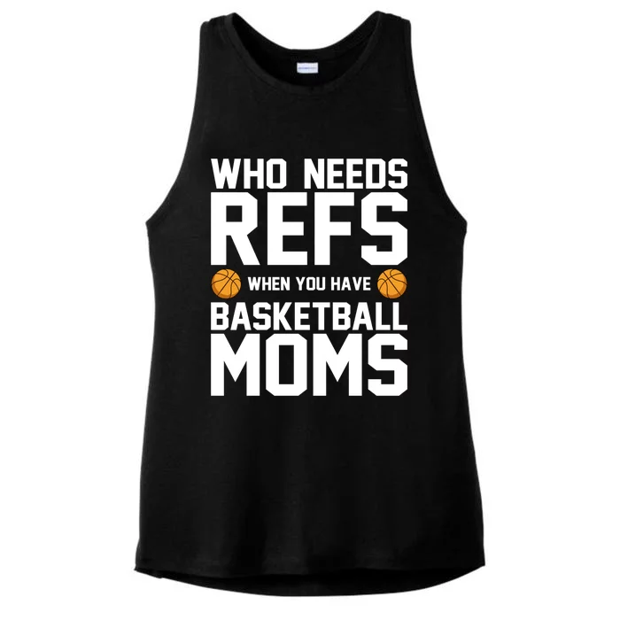 Who Needs Refs When You Have Basketball Moms Basketballer Great Gift Ladies Tri-Blend Wicking Tank