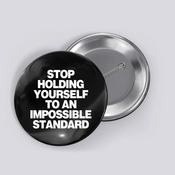 WeRe Not Really Strangers Stop Holding Yourself To An Impossible Standard Button