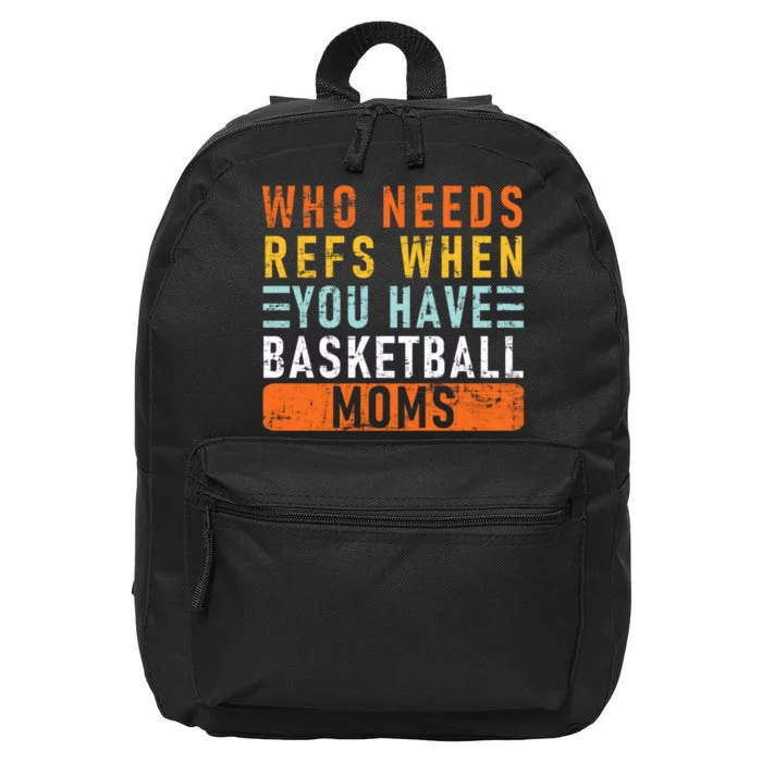 Who Needs Refs When You Have Basketball Moms Basketball 16 in Basic Backpack