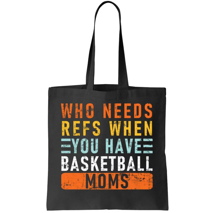 Who Needs Refs When You Have Basketball Moms Basketball Tote Bag