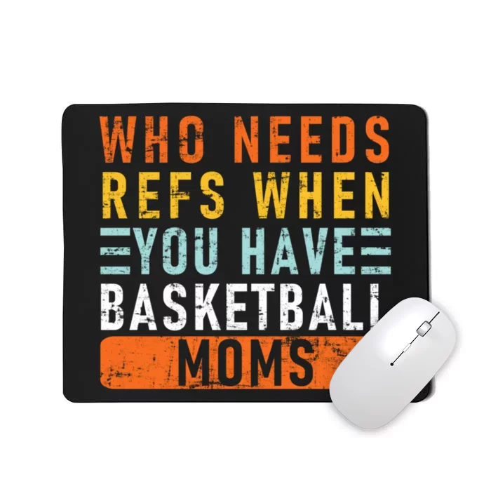 Who Needs Refs When You Have Basketball Moms Basketball Mousepad