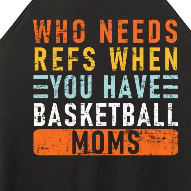 Who Needs Refs When You Have Basketball Moms Basketball Women’s Perfect Tri Rocker Tank