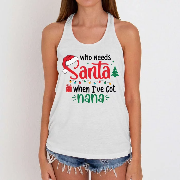 Who Needs Santa When IVe Got Nana Christmas Women's Knotted Racerback Tank