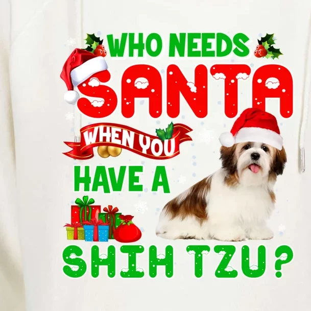 Who Needs Santa When You Have A Shih Tzu Santa Xmas Pajama Great Gift Womens Funnel Neck Pullover Hood