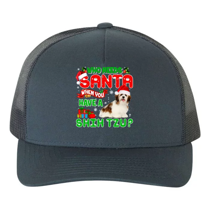 Who Needs Santa When You Have A Shih Tzu Santa Xmas Pajama Great Gift Yupoong Adult 5-Panel Trucker Hat