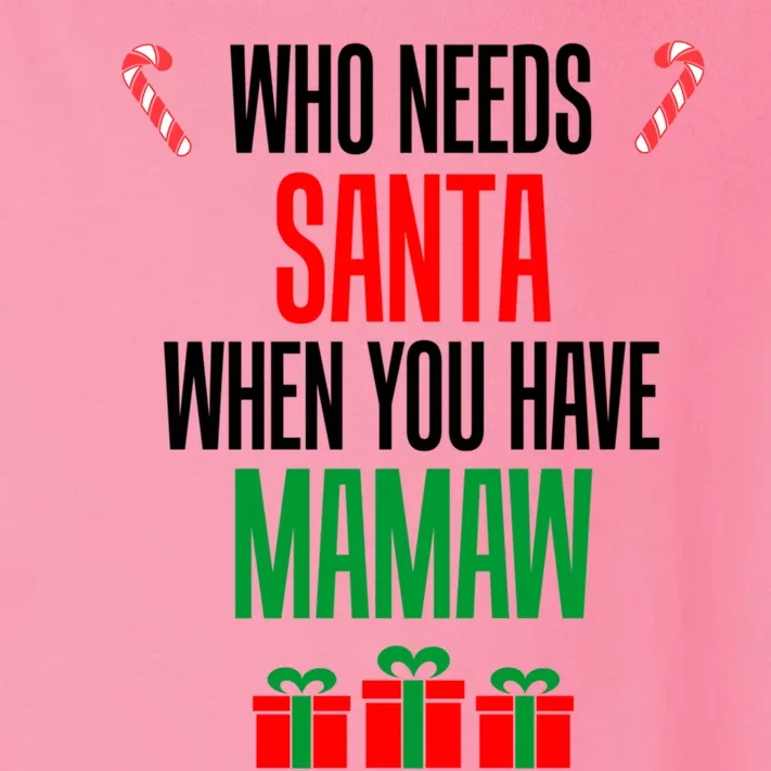 Who Needs Santa When You Have Mamaw Cool Gift Toddler Long Sleeve Shirt