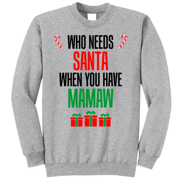 Who Needs Santa When You Have Mamaw Cool Gift Tall Sweatshirt