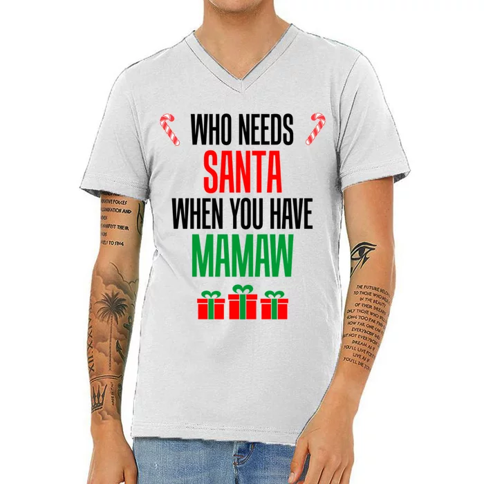 Who Needs Santa When You Have Mamaw Cool Gift V-Neck T-Shirt