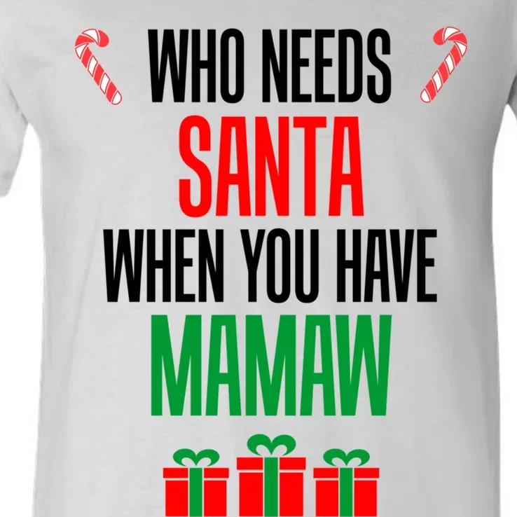 Who Needs Santa When You Have Mamaw Cool Gift V-Neck T-Shirt