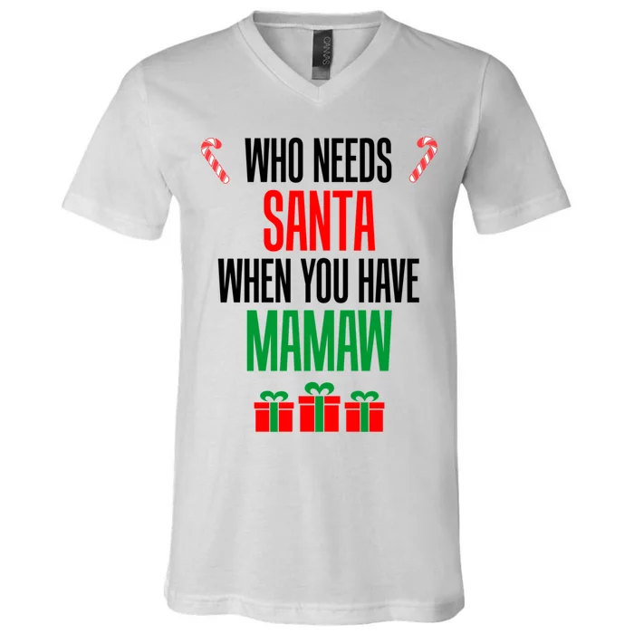 Who Needs Santa When You Have Mamaw Cool Gift V-Neck T-Shirt