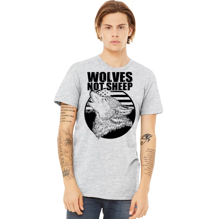 Wolves Not Sheep Premium T-Shirt