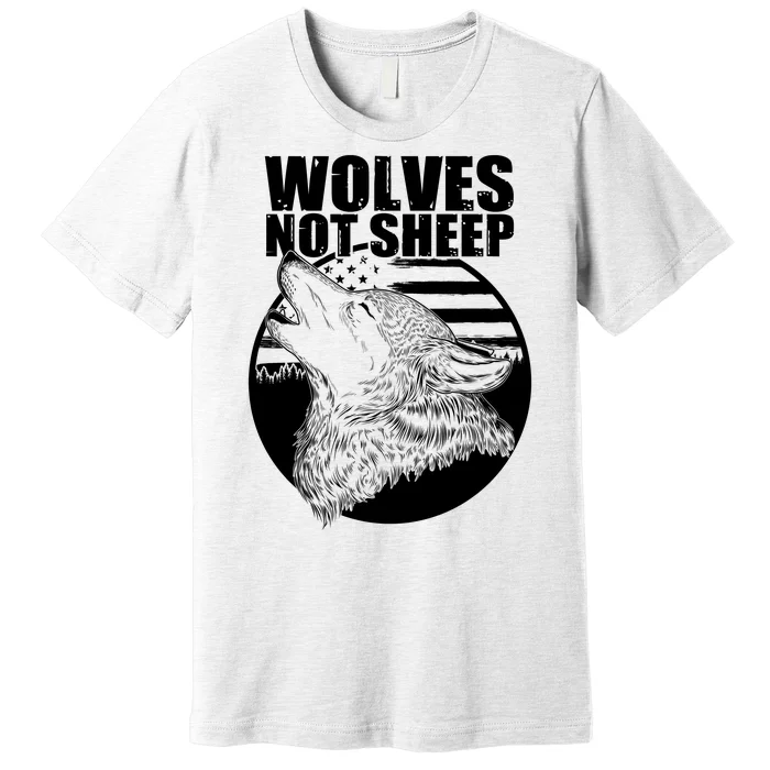 Wolves Not Sheep Premium T-Shirt