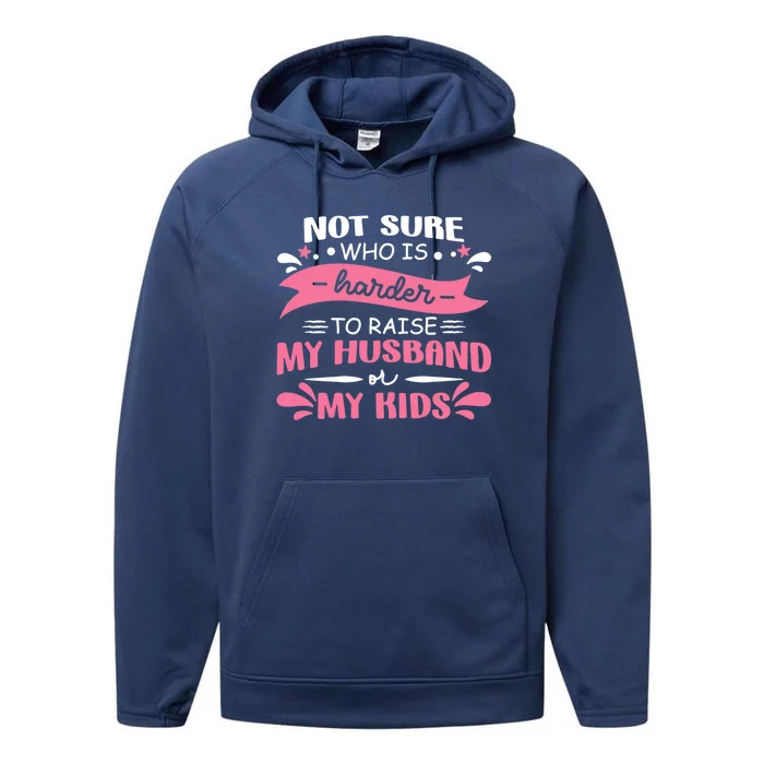 Wo Not Sure Who Is Harder To Raise My Husband Performance Fleece Hoodie