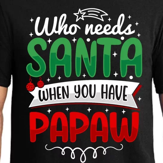 Who Needs Santa When You Have Papaw Pajama Set