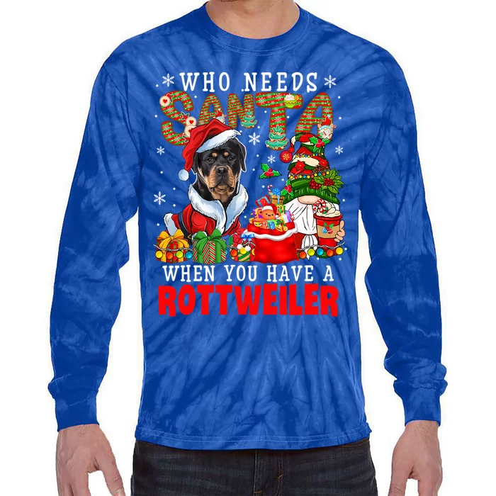 Who Needs Santa When You Have A Rottweiler Xmas Gnomes Gift Tie-Dye Long Sleeve Shirt