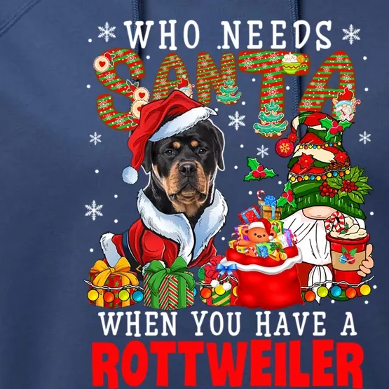 Who Needs Santa When You Have A Rottweiler Xmas Gnomes Gift Performance Fleece Hoodie