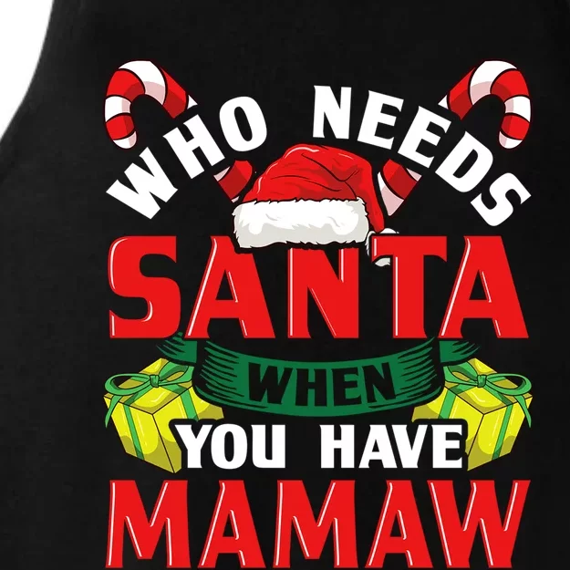 Who Needs Santa When You Have Mamaw Christmas Funny Gift Cute Gift Ladies Tri-Blend Wicking Tank