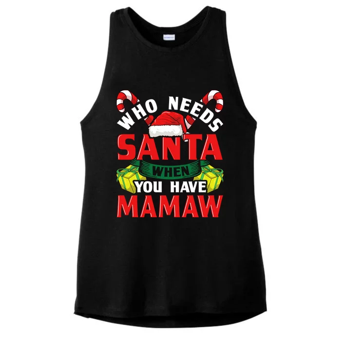 Who Needs Santa When You Have Mamaw Christmas Funny Gift Cute Gift Ladies Tri-Blend Wicking Tank