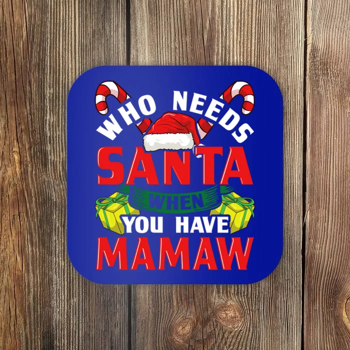 Who Needs Santa When You Have Mamaw Christmas Funny Gift Cute Gift Coaster